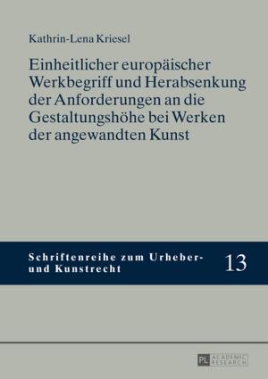 Cover of the book Einheitlicher europaeischer Werkbegriff und Herabsenkung der Anforderungen an die Gestaltungshoehe bei Werken der angewandten Kunst by Eleanor Jones