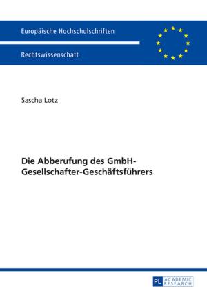 Cover of the book Die Abberufung des GmbH-Gesellschafter-Geschaeftsfuehrers by Peter Trösser
