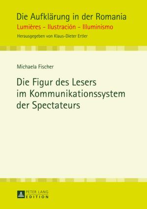 Cover of the book Die Figur des Lesers im Kommunikationssystem der Spectateurs by Gérard Bouchard