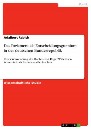 Cover of the book Das Parlament als Entscheidungsgremium in der deutschen Bundesrepublik by Sylvana Schulze