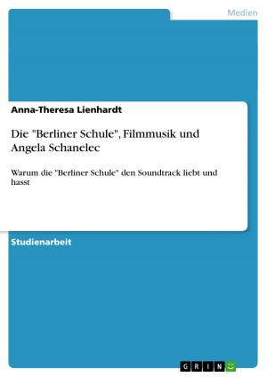 Cover of the book Die 'Berliner Schule', Filmmusik und Angela Schanelec by Julia Uhlitzsch