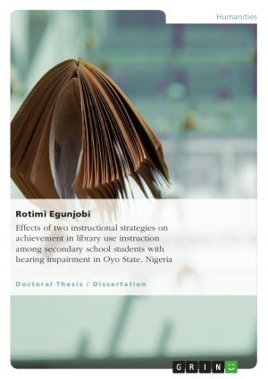 Cover of the book Effects of two instructional strategies on achievement in library use instruction among secondary school students with hearing impairment in Oyo State, Nigeria by Florian Meier
