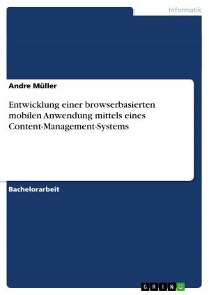 Cover of the book Entwicklung einer browserbasierten mobilen Anwendung mittels eines Content-Management-Systems by Antje Drechsler