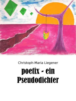 Cover of the book poetix - ein Pseudodichter by Jörg Becker
