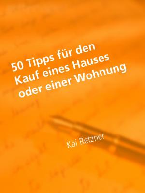 Cover of the book 50 Tipps für den Kauf eines Hauses oder einer Wohnung by Alfred Koll, Gruppe VAseB