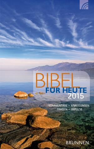 Cover of the book Bibel für heute 2015 by Anselm Grün, Clemens Bittlinger