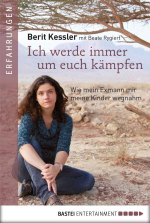 Cover of the book Ich werde immer um Euch kämpfen by Verena Kufsteiner