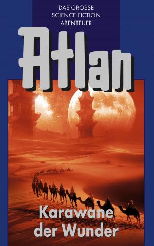 Cover of the book Atlan 3: Karawane der Wunder (Blauband) by William Voltz