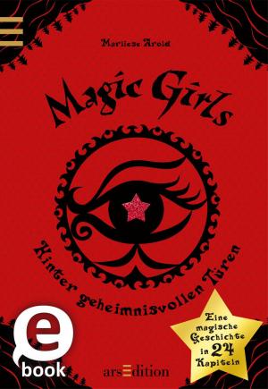 Cover of the book Magic Girls. Hinter geheimnisvollen Türen by Linda Sue Park