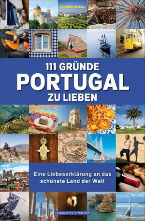 Cover of the book 111 Gründe, Portugal zu lieben by Melissa Heckscher, Emily Sikking