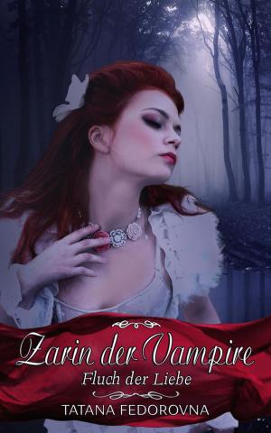 Cover of the book Zarin der Vampire. Fluch der Liebe: Verrat, Rache, wahre Geschichte und düstere Erotik by Melody Adams