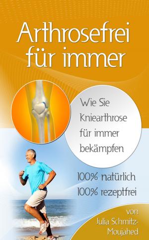 Cover of the book Arthrosefrei für immer by Claudia Ostermann