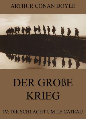 Cover of the book Der große Krieg - 4: Die Schlacht um Le Cateau by Achim von Arnim