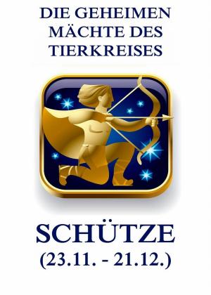 Cover of the book Die geheimen Mächte des Tierkreises - Der Schütze by Eugene T. Sawyer