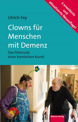 Cover of the book Clowns für Menschen mit Demenz by Astrid Felguth