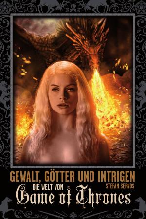 Cover of the book Gewalt, Götter und Intrigen - Die Welt von Game of Thrones by Peter David