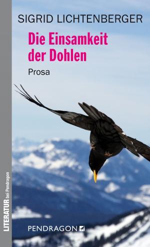 Cover of the book Die Einsamkeit der Dohlen by Sigrid Lichtenberger