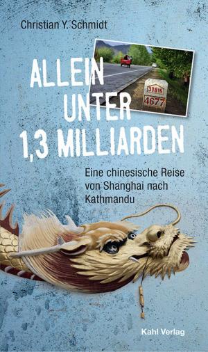 Book cover of Allein unter 1,3 Milliarden: Eine chinesische Reise von Shanghai bis Kathmandu