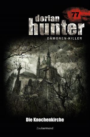 Book cover of Dorian Hunter 77 – Die Knochenkirche