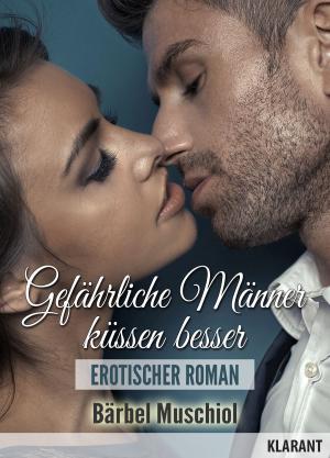Cover of the book Gefährliche Männer küssen besser. Erotischer Roman by Uwe Brackmann
