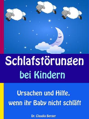 Cover of the book Schlafstörungen bei Kindern by Dr. Claudia Berger
