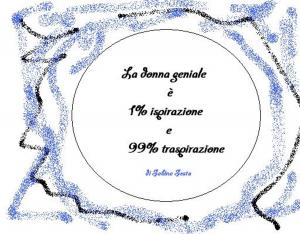 Cover of the book La donna geniale è 1% ispirazione e 99% traspirazione by lyon hamilton