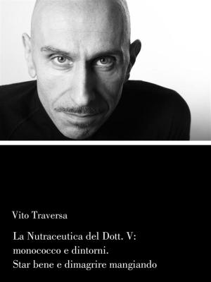 Cover of the book La Nutraceutica del Dott.V: Monococco e dintorni. Stare bene e dimagrire mangiando by Dr. Jamie Noll, Pharm.D., L.D., CDE