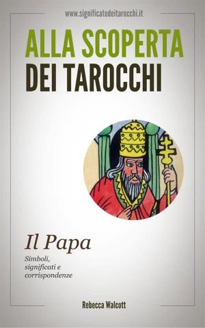 Cover of the book Il Papa negli Arcani Maggiori dei Tarocchi by Michelle Falis