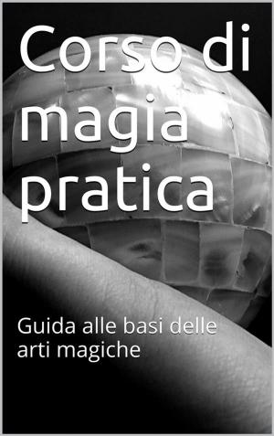 Cover of the book Corso di magia pratica by Algernon Blackwood