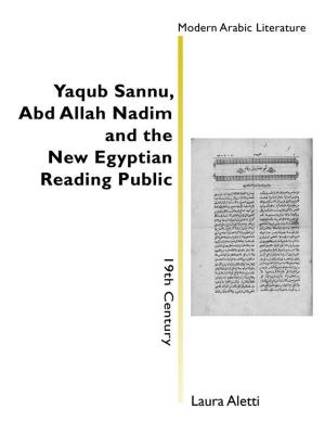 Cover of Yac̔ūb Ṣannū ̒, ̒Abd Allāh Nadīm and the New Egyptian Reading Public