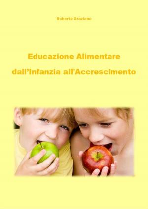 Book cover of Educazione alimentare dall'infanzia all'accrescimento