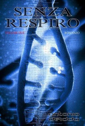 Cover of the book SENZA RESPIRO - volume due (Romanzo) by Kevin A. Carey-Infante