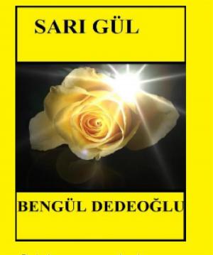Cover of the book Sarı GÜL by Bengül Dedeoğlu