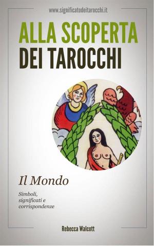 Book cover of Il Mondo negli Arcani Maggiori dei Tarocchi