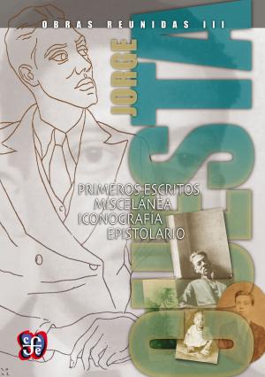 Cover of the book Obras reunidas III. Primeros escritos. Miscelánea. Iconografía. Epistolario by Guillermo Soberón