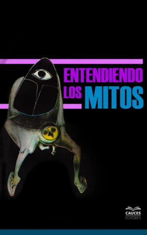 Cover of the book Entendiendo los mitos by Moisés Lemlij, Luis Millones