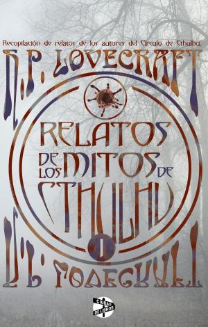 Cover of the book Relatos de los mitos de Cthulhu (1) by Ángel García Muñiz, Javier Méndez Vega, Carlos Moyá