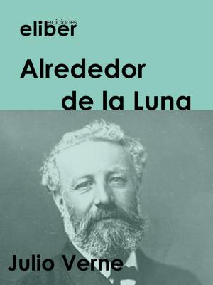 Cover of the book Alrededor de la Luna by Miguel De Cervantes