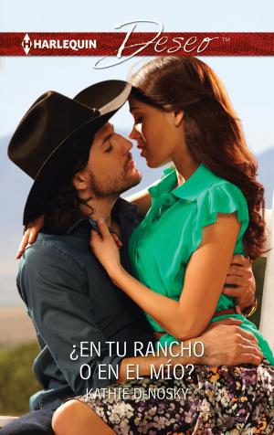 Cover of the book ¿En tu rancho o en el mío? by Kathie Denosky