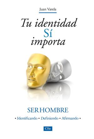 Book cover of Tu identidad sí importa: Ser hombre