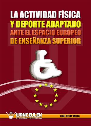 Cover of the book La actividad física y el deporte adaptado ante el espacio Europeo de Educación Superior by Olga Barceló Guido, Kiki Ruano Arriagada