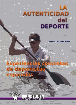 Book cover of La autenticidad del deporte. Experiencias concretas de deportistas españoles