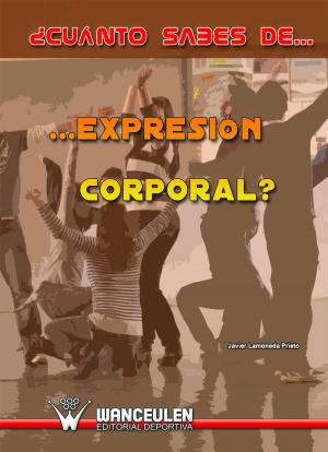 Cover of the book ¿Cuánto sabes de expresión corporal? by Javier Lamoneda Prieto
