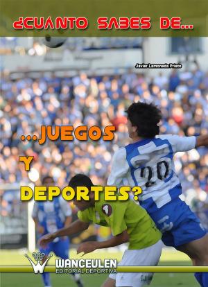 Cover of the book ¿Cuánto sabes de juegos y deportes? by Raúl Reina Vaíllo