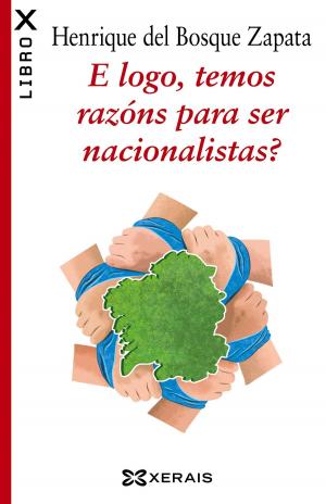 Cover of the book E logo, temos razóns para ser nacionalistas? by Agustín Fernández Paz