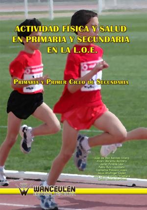 Cover of the book Actividad física y salud en Primaria y Secundaria en la L.O.E. by Antonio Cruz Oya, Emilio J. Martínez López, Antonio Pantoja Vallejo