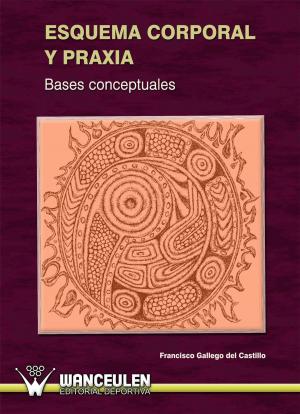 Cover of the book Esquema corporal y praxia. Bases conceptuales by Juan de Dios Benítez Sillero