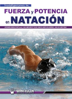 Cover of the book Investigaciones en Fuerza y Potencia en Natación by Javier Alberto Bernal Ruiz