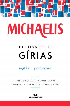 Cover of the book Michaelis Dicionário de Gírias Inglês-Português by Tiago de Melo Andrade