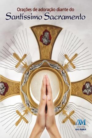 Cover of the book Orações de adoração diante do Santíssimo Sacramento by 